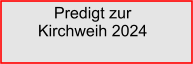 Predigt zur  Kirchweih 2024